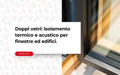 Doppi vetri: isolamento termico e acustico per finestre ed edifici