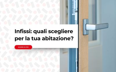 Infissi: quali scegliere per la tua abitazione?