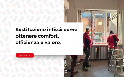 Sostituzione infissi: come ottenere comfort, efficienza e valore