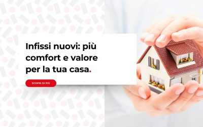 Infissi nuovi: più comfort e valore per la tua casa
